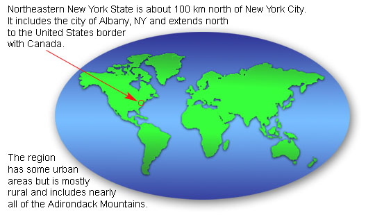 Northeastern New York State is about 100 km north of New York City. It includes the city of Albany, NY and extends north to the United States' border with Canada. The region has some urban areas but is mostly rural and includes nearly all of the Adirondack Mountains.